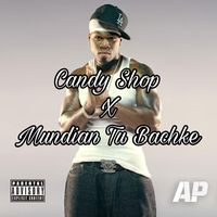 Candy Shop X Mundian Tu Bachke