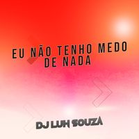 Eu Não Tenho Medo de Nada