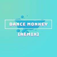 Dance Monkey - Remix