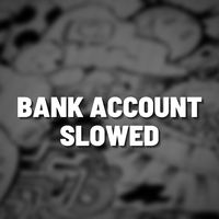 Bank Account Slowed - Remix