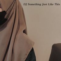 Dj Something Just Like This