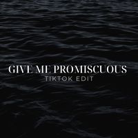 Give Me Promiscuous (TikTok Edit) - Remix