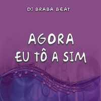 Agora Eu Tõ a Sim