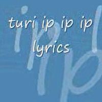 turi ip ip ip (low quality version)