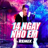 14 Ngày Nhớ Em (Remix)