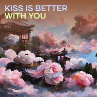 Kiss Is Better with You (Remix)