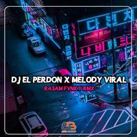DJ EL PERDON X MELODY VIRAL