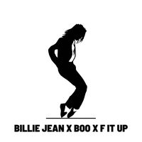 Billie Jean x Boo x F It Up - Remix