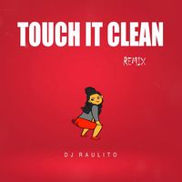 Touch It Clean - Remix