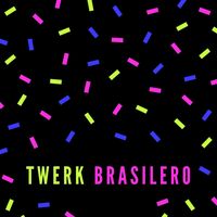 Twerk Brasilero Vol. 1