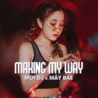 Making My Way - Mây Bae Ver (Remix)
