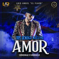 Dios Bendiga Nuestro Amor (Homenaje a Marisela)