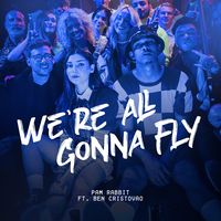 We're All Gonna Fly - fast version