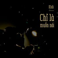 Chỉ Là Muốn Nói