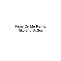 Fishy on Me - Remix