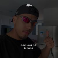 Empurra na Tchuca, Puxa na Nuca, Da Tapa na Cara, Da Tapa na Bunda