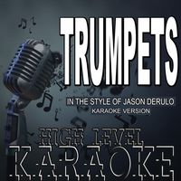 Trumpets (In the Style of Jason Derulo) [Karaoke Version]