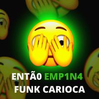 Entã0 Emp1n4 - Funk Carioca