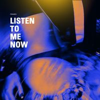 Listen To Me Now
