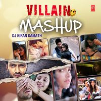 EK VILLAIN MASHUP (MASHUP BY DJ KIRAN KAMATH)