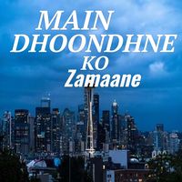 Main Dhoondhne Ko Zamaane Arijit (Lofi) [Slowed+Reverb]