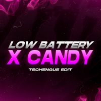 LOW BATTERY ✘ CANDY (Techengue Edit)