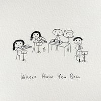 Where Have You Been