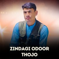 Zindagi Odoor Thojo