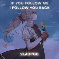 If you follow me I follow you back