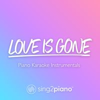Love Is Gone (Originally Performed by SLANDER & Dylan Matthew) - Piano Karaoke Version