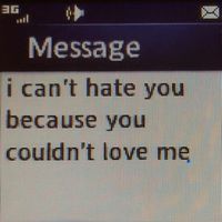 I can't hate you because you couldn't love me