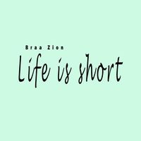 Life is short