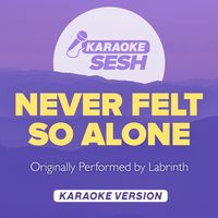 Never Felt So Alone (Originally Performed by Labrinth) - Karaoke Version