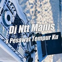 Dj Ntt Manis Manis X Pesawat Tempur Ku