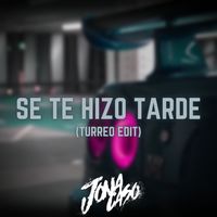 Se Te Hizo Tarde (Turreo Edit)