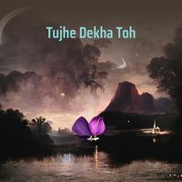 Tujhe Dekha Toh