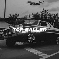 Top Ballerr - Slowed + Reverb