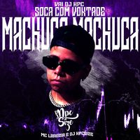 SOCA COM VONTADE / MACHUCA MACHUCA