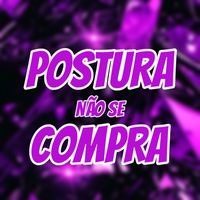 Postura Não Se Compra