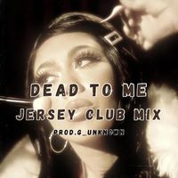 Dead to me jerseyclub mix