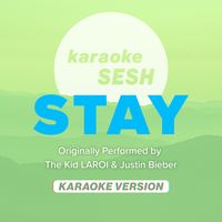 Stay (Originally Performed by The Kid LAROI & Justin Bieber) - Karaoke Version
