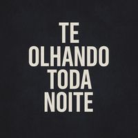 Te Olhando Toda Noite