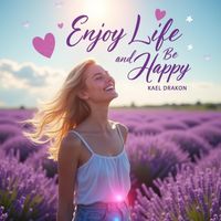 Enjoy Life and Be Happy