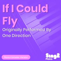 If I Could Fly (Originally Performed By One Direction) - Piano Karaoke Version