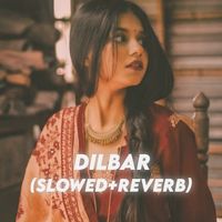 Dilbar (Slowed+Reverb)