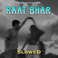 Raat Bhar (Slowed + Reverb)