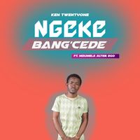 Ngeke Bang'cede (feat. Mdumela Alter Ego)