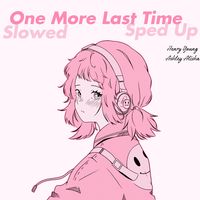 One More Last Time - sped up