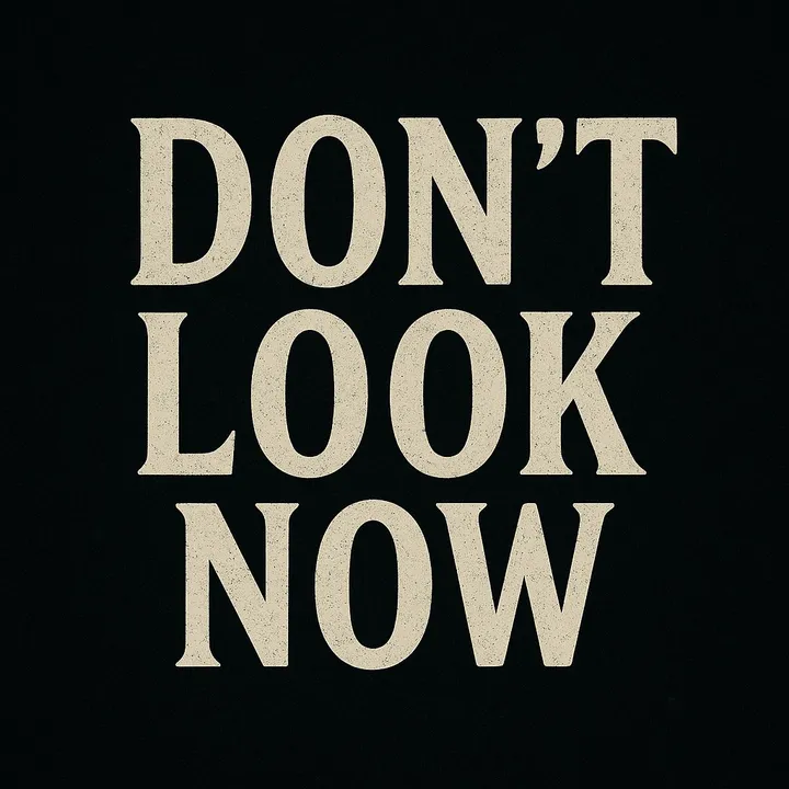 @dont_look__now