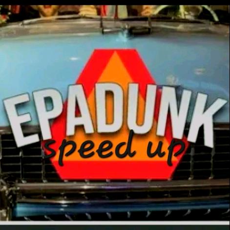 epadunk speed up 🎶🤟 - suara asli - epadunk_speedup